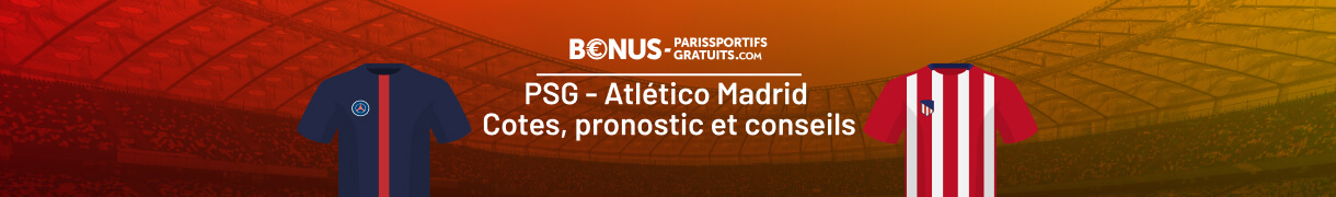 infos pour parier sur psg va atletico madrid
