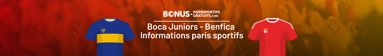 tout savoir pour parier sur boca juniors vs benfica