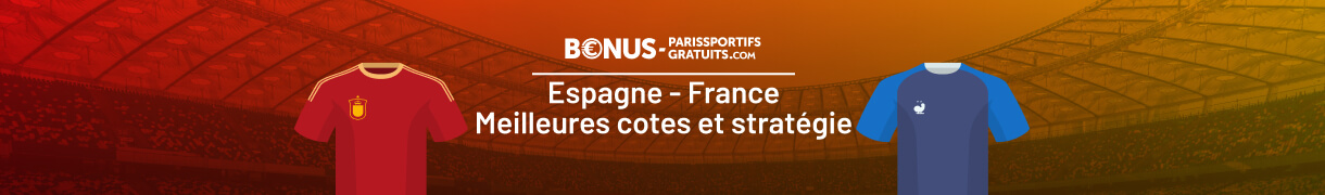 toutes les infos pour parier sur espagne vs france