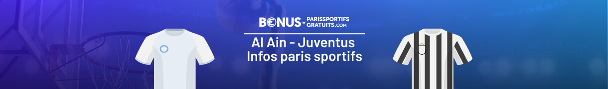 al ain vs juventus tout pour vos paris sportifs