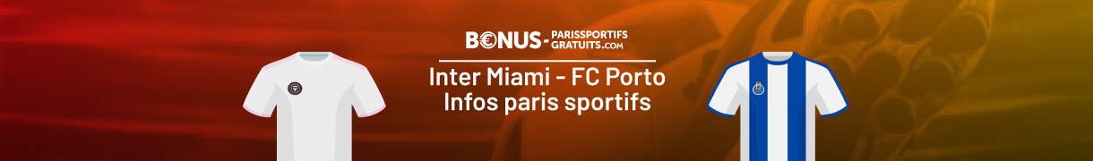infos pour parier sur inter miami vs porto