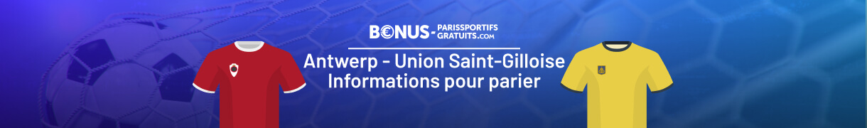 infos pour parier sur anvers vs union st gilloise