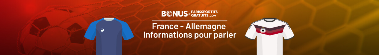 infos pour parier sur france vs allemagne