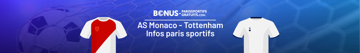 tout savoir pout parier sur monaco vs tottenham