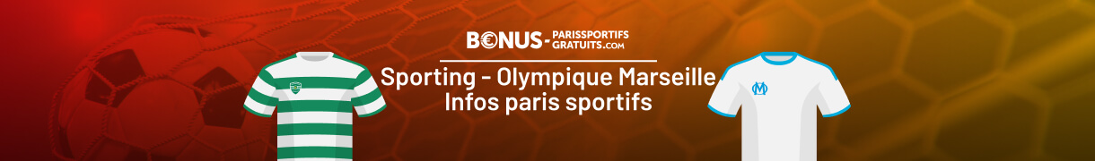 tout savoir pour parier sur sporting vs om
