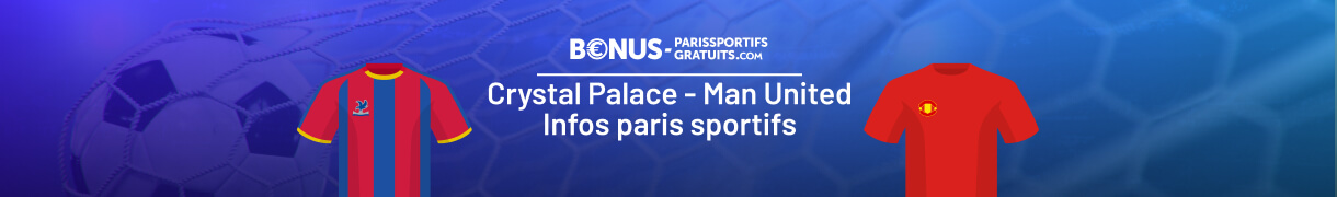 crystal palace vs man unted infos paris sportifs