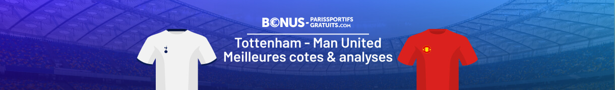 tout savoir pour parier sur tottenham vs man united