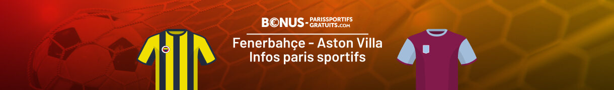 infos pour parier sur fenerbahce - aston villa