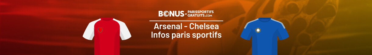 infos completes pour parier sur arsenal vs chelsea