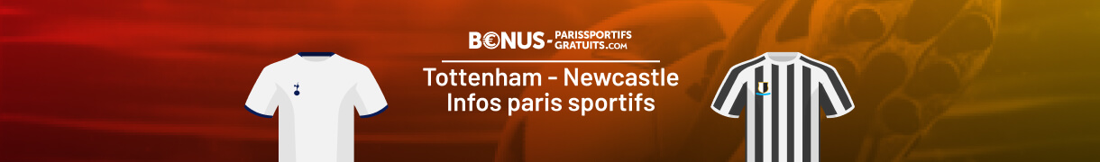 infos paris sportifs tottenham vs newcastle