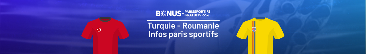 infos pour parier sur turquie roumanie
