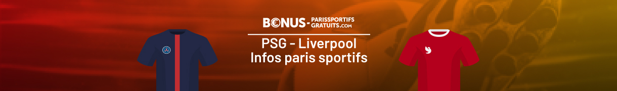 tout savoir pour parier sur psg vs liverpool