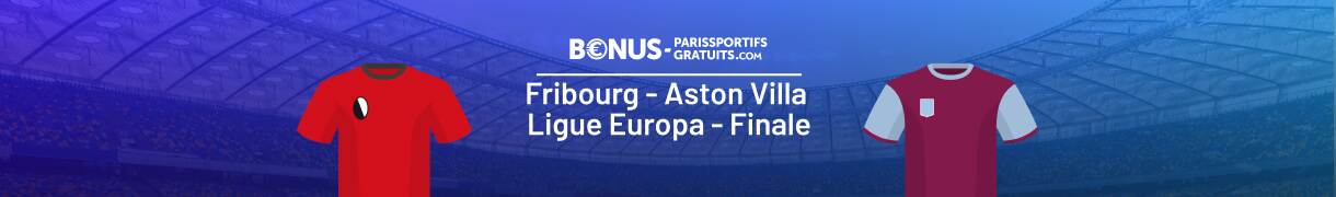 parier sur fribourg vs aston villa en finale europa ligue