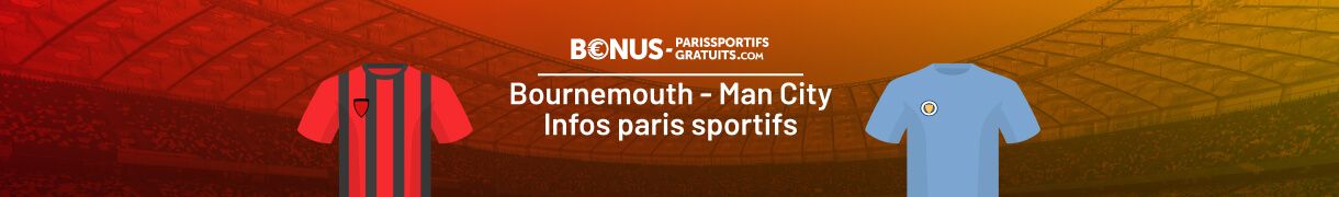 parier bournemouth vs man city avec toutes les infos