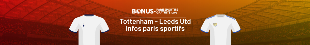 tottenham leeds infos pour parier