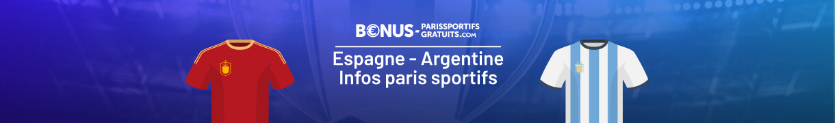 espagne vs argentine tout savoir pour parier