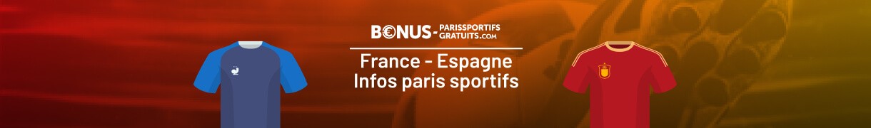 france vs esapgne tout savoir pour parier sur le match