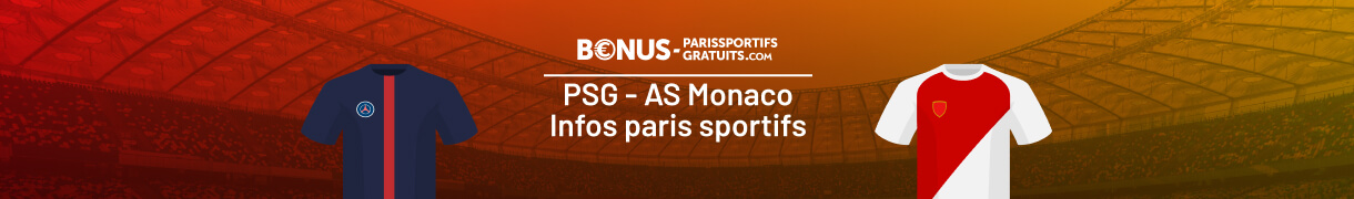 psg vs monaco tout savoir pour parier