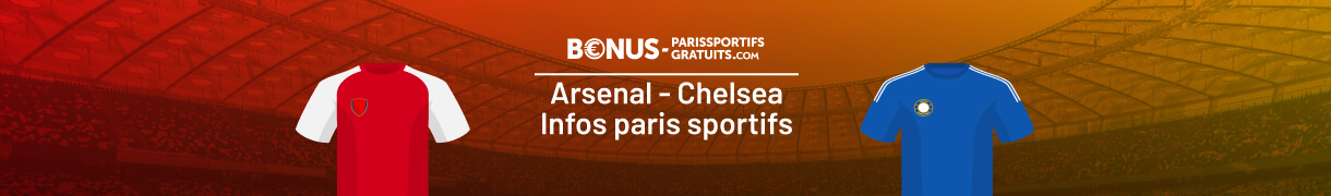 parier sur arsenal vs chelsea avec toutes les infos