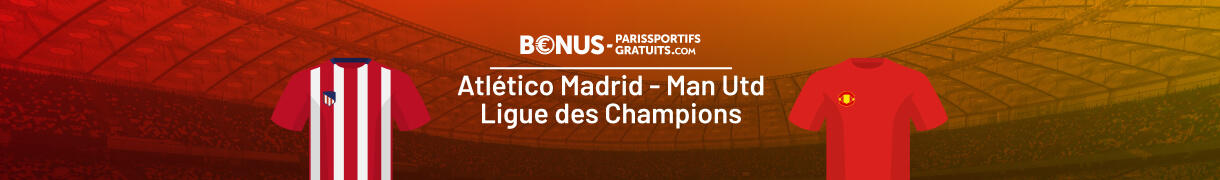infos paris sportifs sur le match de ldc atletico madrid vs manchester united